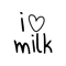 I LOVE MILK